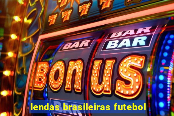 lendas brasileiras futebol